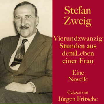 Stefan Zweig: Vierundzwanzig Stunden aus dem Leben einer Frau