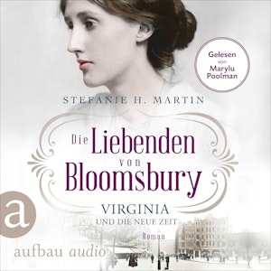 Die Liebenden von Bloomsbury - Virginia und die neue Zeit - Bloomsbury-Saga, Band 1 (Ungekürzt)