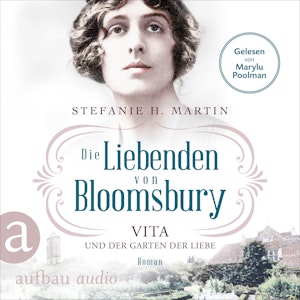 Die Liebenden von Bloomsbury - Vita und der Garten der Liebe - Bloomsbury-Saga, Band 3 (Ungekürzt)