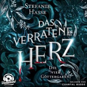 Das verratene Herz - Die vier Göttergaben, Band 2 (Ungekürzt)