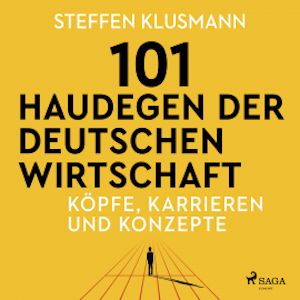 101 Haudegen der deutschen Wirtschaft - Köpfe, Karrieren und Konzepte