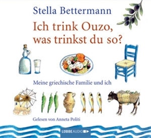 Ich trink' Ouzo, was trinkst du so? - Meine griechische Familie und ich