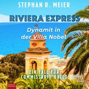 Riviera Express - Dynamit in der Villa Nobel, Stephan R. Meier