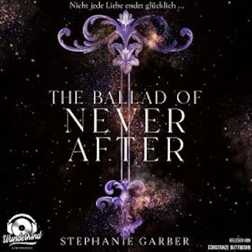 The Ballad of Never After - Once Upon a Broken Heart, Band 2 (Ungekürzt)