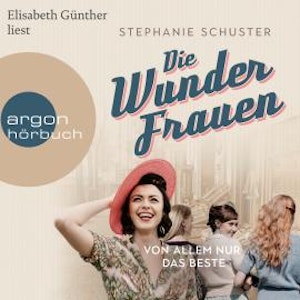 Wunderfrauen-Trilogie, Band 2: Von allem nur das Beste (Gekürzte Lesung)