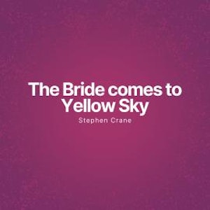 The Bride comes to Yellow Sky (Unabridged)