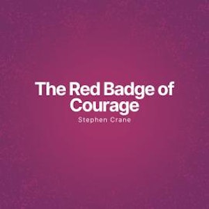 The Red Badge of Courage - An Episode of the American Civil War (Unabridged)