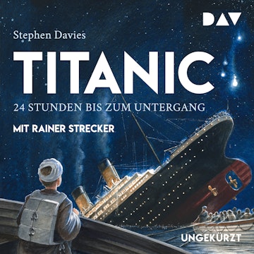 Titanic – 24 Stunden bis zum Untergang