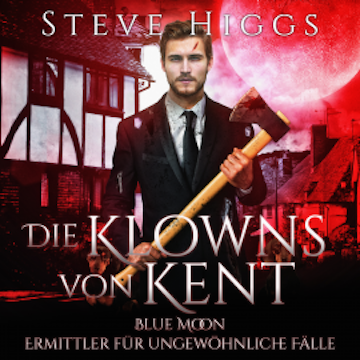 Die Klowns von Kent audiobook, Steve Higgs
