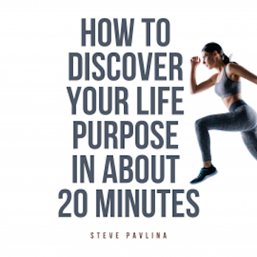 How to Discover Your Life Purpose in About 20 Minutes