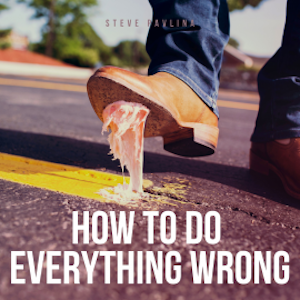 How To Do Everything Wrong