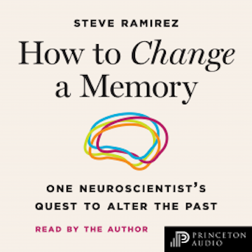 How to Change a Memory audiobook, Steve Ramirez