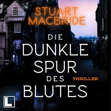 Die dunkle Spur des Blutes - Detective Sergeant Logan McRae, Band 12 (ungekürzt) audiobook, Stuart MacBride