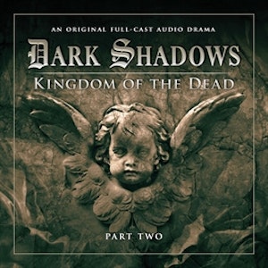 Dark Shadows Series 2: Kingdom of the Dead, Pt. 2