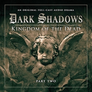 Dark Shadows Series 2: Kingdom of the Dead, Pt. 2