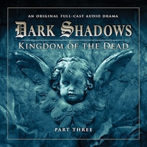 Dark Shadows Series 2: Kingdom of the Dead, Pt. 3