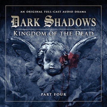 Dark Shadows Series 2: Kingdom of the Dead, Pt. 4