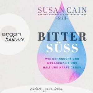 Bittersüß - Wie Sehnsucht und Melancholie uns Halt und Kraft geben