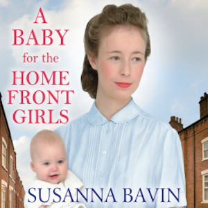 A Baby for the Home Front Girls, Susanna Bavin