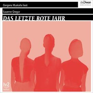 Das letzte rote Jahr (Ungekürzt), Susanne Gregor