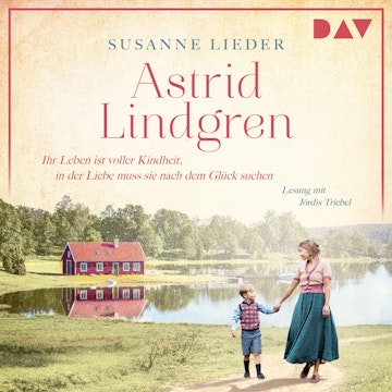 Astrid Lindgren. Ihr Leben ist voller Kindheit, in der Liebe muss sie nach dem Glück suchen - Mutige Frauen zwischen Kunst und L