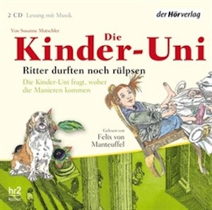 Die Kinder-Uni. Ritter durften noch rülpsen