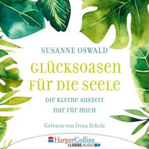 Glücksoasen - Die kleine Auszeit nur für mich (Ungekürzt)