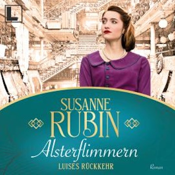 Alsterflimmern - Luises Rückkehr - Das Alsterhaus, Band 2 (ungekürzt)