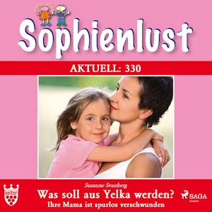 Was soll aus Yelka werden? Ihre Mama ist spurlos verschwunden (Sophienlust 330)