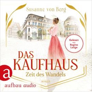 Das Kaufhaus - Zeit des Wandels - Die Kaufhaus-Saga, Band 3 (Ungekürzt)