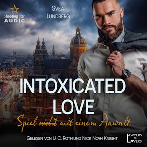 Intoxicated Love: Spiel (nicht) mit einem Anwalt - Lawyers & Lovers, Band 1 (ungekürzt)