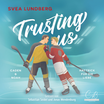 Trusting us - Hattrick für die Liebe audiobook, Svea Lundberg