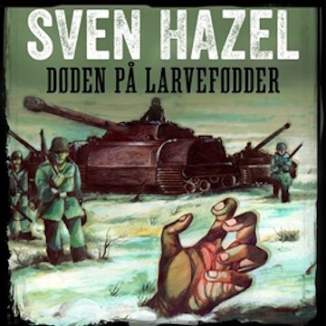 Døden på larvefødder - Sven Hazels krigsromaner 2