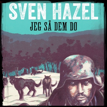 Jeg så dem dø - Sven Hazels krigsromaner 10