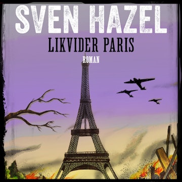 Likvidér Paris - Sven Hazels krigsromaner 7