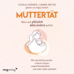 Muttertät –  Wenn sich plötzlich alles anders anfühlt