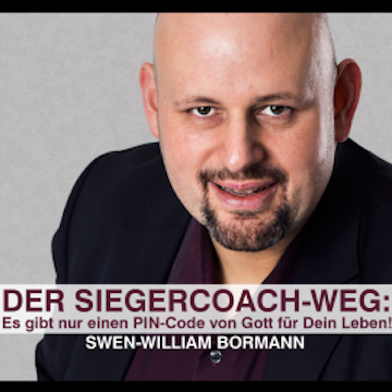 Der Siegercoach-Weg: Es gibt nur einen Pin-Code von Gott für Dein Leben!