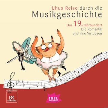 Uhus Reise durch die Musikgeschichte. Das 19. Jahrhundert. Die Romantik und ihre Virtuosen (2)