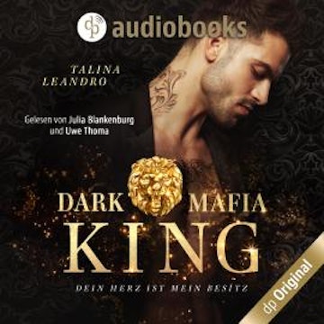 Dein Herz ist mein Besitz - Dark Mafia King-Reihe, Band 1 (Ungekürzt)