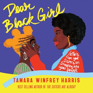 Dear Black Girl - Letters From Your Sisters on Stepping Into Your Power (Unabridged)