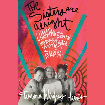 The Sisters Are Alright - Changing the Broken Narrative of Black Women in America (Unabridged)