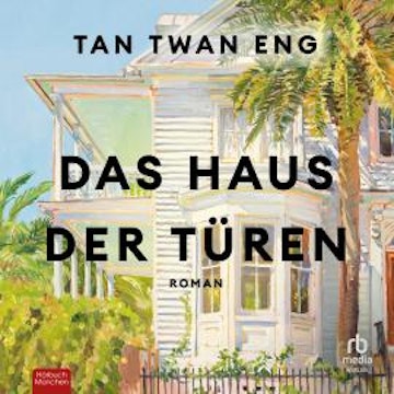 Das Haus der Türen audiobook, Tan Twan Eng