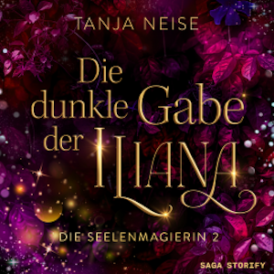 Die dunkle Gabe der Iliana (Die Seelenmagierin 2)