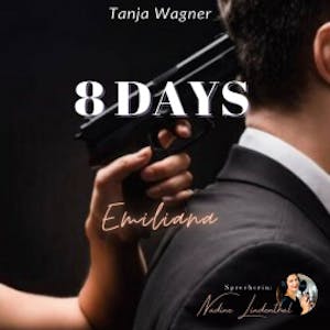 8 DAYS: Emiliana (8-Reihe von Tanja Wagner), Tanja Wagner