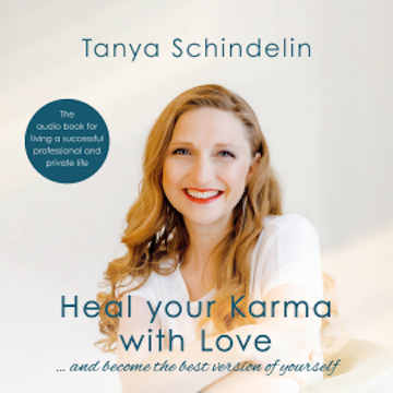 Heal your Karma with Love audiobook, Tanya Schindelin