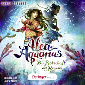 Alea Aquarius 5. Die Botschaft des Regens, Tanya Stewner