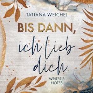 Bis dann, ich lieb dich - Writer's Notes, Band 1 (ungekürzt)