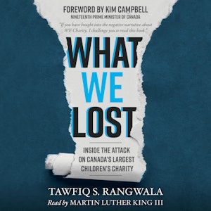 What We Lost - Inside the Attack on Canada's Largest Children's Charity (Unabridged)