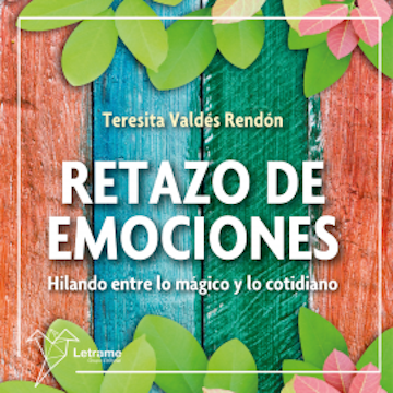 Retazo de emociones: Hilando entre lo mágico y lo cotidiano audiobook, Teresita Valdés Rendón