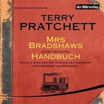 Mrs Bradshaws höchst nützliches Handbuch für alle Strecken der Hygienischen Eisenbahn Ankh-Morpork und Sto-Ebene